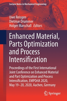 Enhanced Material, Parts Optimization and Process Intensification: Proceedings of the First International Joint Conference on Enhanced Material and Part Optimization and Process Intensification, Emporia 2020, May 19-20, 2020, Aachen, Germany - Reisgen, Uwe (Editor), and Drummer, Dietmar (Editor), and Marschall, Holger (Editor)