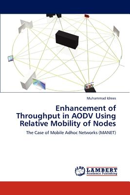 Enhancement of Throughput in AODV Using Relative Mobility of Nodes - Idrees, Muhammad