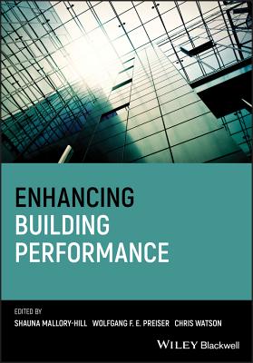 Enhancing Building Performance - Mallory-Hill, Shauna, and Preiser, Wolfgang F. E., and Watson, Christopher G.