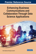 Enhancing Business Communications and Collaboration Through Data Science Applications