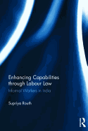 Enhancing Capabilities through Labour Law: Informal Workers in India