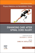 Enhancing Care After Spinal Cord Injury, an Issue of Physical Medicine and Rehabilitation Clinics of North America: Volume 36-1