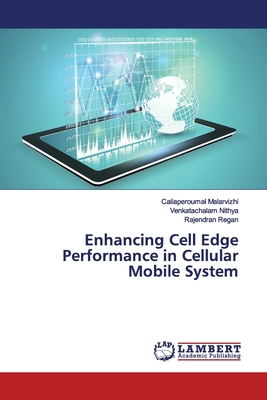 Enhancing Cell Edge Performance in Cellular Mobile System - Malarvizhi, Caliaperoumal, and Nithya, Venkatachalam, and Regan, Rajendran