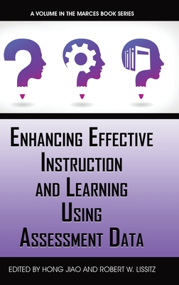 Enhancing Effective Instruction and Learning Using Assessment Data - Jiao, Hong (Editor), and Lissitz, Robert W (Editor)