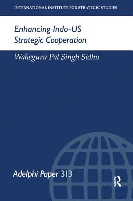 Enhancing Indo-US Strategic Cooperation - Singh Sidhu, Waheguru Pal