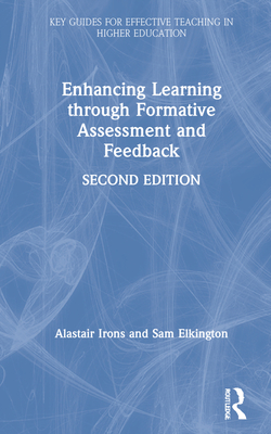 Enhancing Learning through Formative Assessment and Feedback - Irons, Alastair, and Elkington, Sam