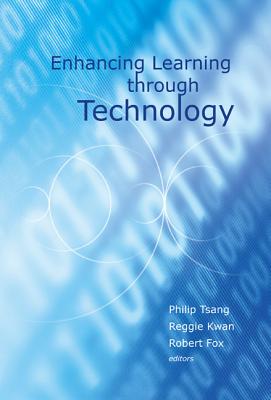 Enhancing Learning Through Technology - Tsang, Philip (Editor), and Kwan, Reggie (Editor), and Fox, Robert (Editor)