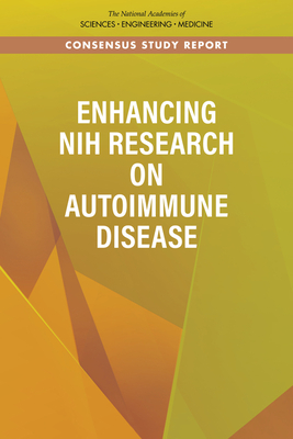 Enhancing NIH Research on Autoimmune Disease - National Academies of Sciences, Engineering, and Medicine, and Health and Medicine Division, and Board on Population Health...