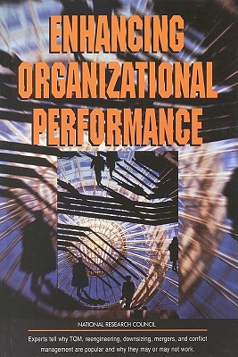 Enhancing Organizational Performance - National Research Council, and Division of Behavioral and Social Sciences and Education, and Commission on Behavioral and...