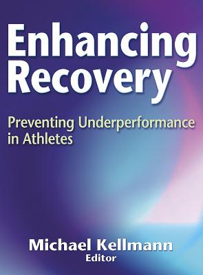 Enhancing Recovery: Preventing Under-Performance in Athletes - Kellmann, Michael