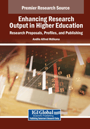 Enhancing Research Output in Higher Education: Research Proposals, Profiles, and Publishing