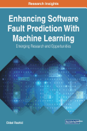Enhancing Software Fault Prediction With Machine Learning: Emerging Research and Opportunities