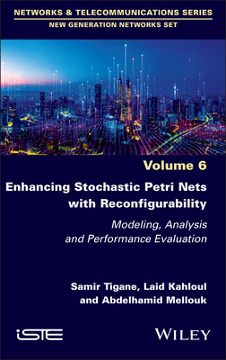 Enhancing Stochastic Petri Nets with Reconfigurability: Modeling, Analysis and Performance Evaluation - Tigane, Samir, and Kahloul, Laid, and Mellouk, Abdelhamid