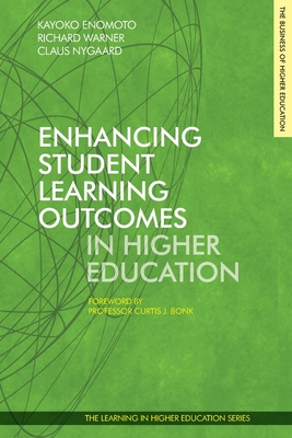 Enhancing Student Learning Outcomes in Higher Education - Enomoto, Kayoko (Editor), and Warner, Richard (Editor), and Nygaard, Claus (Editor)