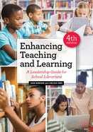 Enhancing Teaching and Learning: A Leadership Guide for School Librarians