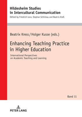 Enhancing Teaching Practice in Higher Education: International Perspectives on Academic Teaching and Learning - Kre, Beatrix, and Kress, Beatrix (Editor), and Kusse, Holger (Editor)