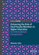 Enhancing the Role of Deaf Faculty Members in Higher Education: An International Comparison