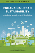 Enhancing Urban Sustainability with Data, Modeling, and Simulation: Proceedings of a Workshop