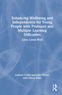 Enhancing Wellbeing and Independence for Young People with Profound and Multiple Learning Difficulties: Lives Lived Well