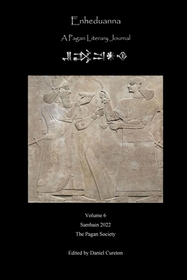 Enheduanna: A Pagan Literary Journal Volume 6 - Cureton, Daniel