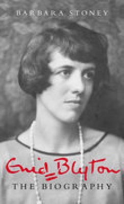 Enid Blyton: The Biography - Stoney, Barbara