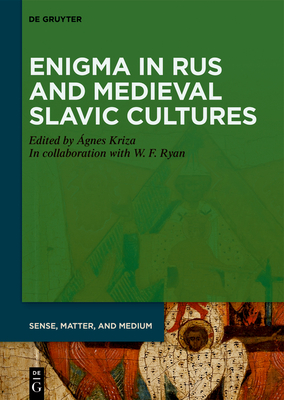 Enigma in Rus and Medieval Slavic Cultures - Kriza, gnes (Editor), and Ryan, William F (Contributions by)