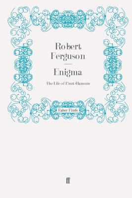Enigma: The Life of Knut Hamsun - Ferguson, Robert
