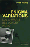 Enigma Variations: Love, War & Bletchley Park