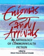 Enigmas and Arrivals: An Anthology of Commonwealth Writing