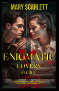 Enigmatic Lovers Secret: PART 2: "Secret Obsession: A Tale of Sensual Desires and Forbidden Love"