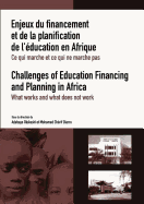 Enjeux Du Financement Et De La Planification De L'aeducation En Afrique: Ce Qui Marche Et Ce Qui Ne Marche Pas: Challenges of Education Financing and Planning in Africa : What Works and What Does Not Work
