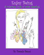 Enjoy Being: A coloring book of artist sketches, By Pamela Benet