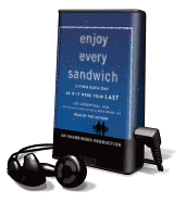 Enjoy Every Sandwich: Living Each Day as If It Were Your Last