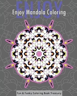 Enjoy Mandala Coloring (Fun & Funky Coloring Book Treasury) - Bollinger, Christopher