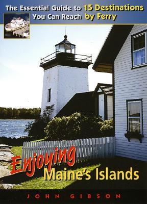 Enjoying Maine's Islands - Gibson, John