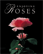 Enjoying Roses - Ortho Books, and Reilly, Ann, and Goldenberg, Janet (Editor)