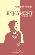 Enjoyment: A Comedy