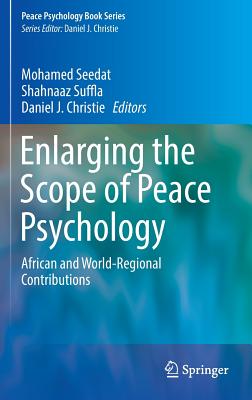 Enlarging the Scope of Peace Psychology: African and World-Regional Contributions - Seedat, Mohamed (Editor), and Suffla, Shahnaaz (Editor), and Christie, Daniel J (Editor)