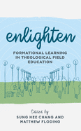 Enlighten: Formational Learning in Theological Field Education