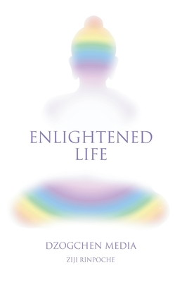 Enlightened Life - Rinpoche, Ziji