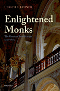 Enlightened Monks: The German Benedictines 1740-1803