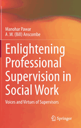 Enlightening Professional Supervision in Social Work: Voices and Virtues of Supervisors