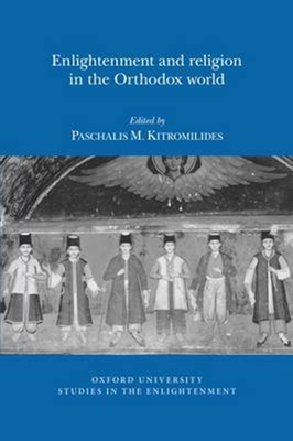 Enlightenment and Religion in the Orthodox World - Kitromilides, Paschalis M. (Editor)