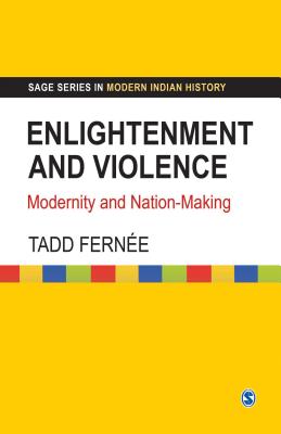 Enlightenment and Violence: Modernity and Nation-Making - Fernee, Tadd