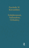 Enlightenment, Nationalism, Orthodoxy: Studies in the Culture and Political Thought of Southeastern Europe