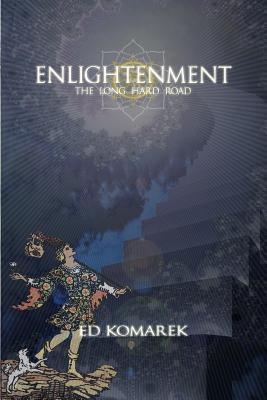 Enlightenment: The Long Hard Road - Komarek, Ed V