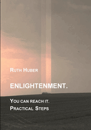 Enlightenment. You Can Reach It. Practical Steps