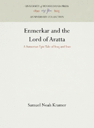 Enmerkar and the Lord of Aratta: A Sumerian Epic Tale of Iraq and Iran