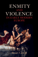 Enmity and Violence in Early Modern Europe