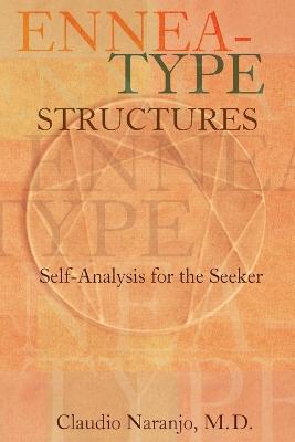 Ennea-type Structures: Self-Analysis for the Seeker - Naranjo, Claudio, MD